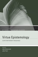 Virtue epistemology : contemporary readings /