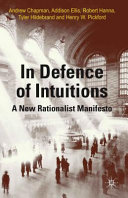 In defense of intuitions : a new rationalist manifesto /