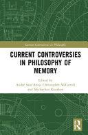 Current controversies in the philosophy of memory /