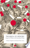 Trickbox of memory : essays on power and disorderly pasts /