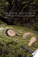 Perceptual imagination and perceptual memory /
