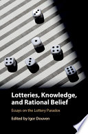 Lotteries, knowledge, and rational belief : essays on the lottery paradox /