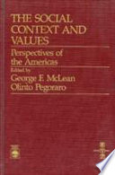 The Social context and values : perspectives of the Americas /