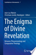 The Enigma of Divine Revelation : Between Phenomenology and Comparative Theology /