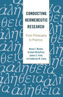 Conducting hermeneutic research : from philosophy to practice /