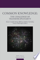 Common knowledge : the challenge of transdisciplinarity /