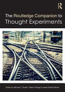 The Routledge companion to thought experiments /