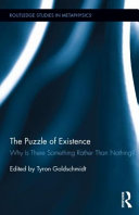 The puzzle of existence : why is there something rather than nothing? /