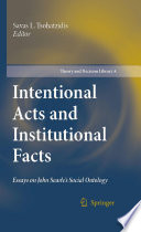Intentional acts and institutional facts : essays on John Searle's social ontology /