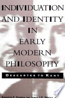 Individuation and identity in early modern philosophy : Descartes to Kant /