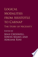 Logical modalities from Aristotle to Carnap : the story of necessity /