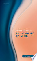 Oxford studies in philosophy of mind /
