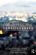 Pre-reflective consciousness : Sartre and contemporary philosophy of mind /