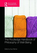 The Routledge handbook of philosophy of well-being /