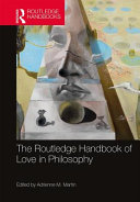 The Routledge handbook of love in philosophy /