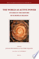 The world as active power : studies in the history of European reason /