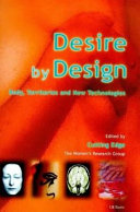 Desire by design : body, territories and new technologies /