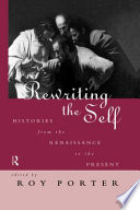 Rewriting the self : histories from the Renaissance to the present /