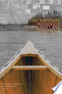 Contemporary Indigenous cosmologies and pragmatics /