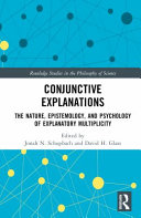 Conjunctive explanations : the nature, epistemology, and psychology of explanatory multiplicity /