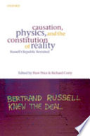 Causation, physics, and the constitution of reality : Russell's republic revisited /
