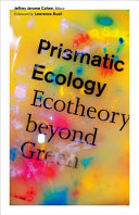 Prismatic ecology : ecotheory beyond green /