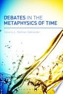 Debates in the metaphysics of time /