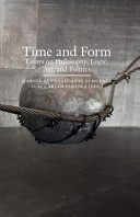 Time and form : essays on philosophy, logic, art, and politics /