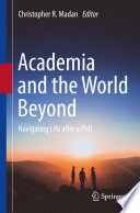Academia and the World Beyond : Navigating Life after a PhD /