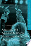 Creativity and community among autism-spectrum youth : creating positive social updrafts through play and performance /