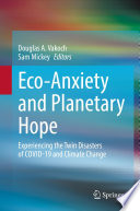 Eco-Anxiety and Planetary Hope : Experiencing the Twin Disasters of COVID-19 and Climate Change /