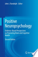 Positive Neuropsychology : Evidence-Based Perspectives on Promoting Brain and Cognitive Health /