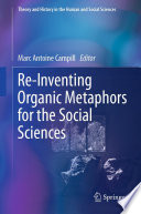 Re-Inventing Organic Metaphors for the Social Sciences /