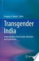 Transgender India : Understanding Third Gender Identities and Experiences /