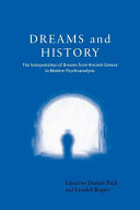 Dreams and history : the interpretation of dreams from ancient Greece to modern psychoanalysis /