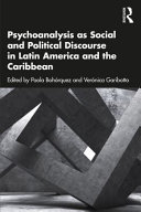 Psychoanalysis as social and political discourse in Latin America and the Caribbean /