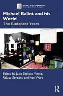 Michael Balint and his world : the Budapest years /