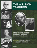 The W.R. Bion tradition : lines of development - evolution of theory and practice over the decades /