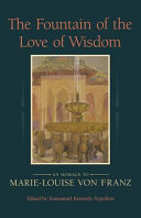 The fountain of the love of wisdom : an homage to Marie-Louise von Franz /