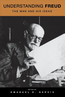 Understanding Freud : the man and his ideas /