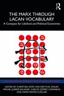 The Marx through Lacan vocabulary : a compass for libidinal and political economies /