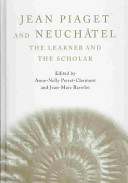 Jean Piaget and Neuchâtel : the learner and the scholar /
