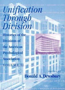 Unification through division : histories of the divisions of the American Psychological Association /