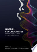 Global Psychologies : Mental Health and the Global South /