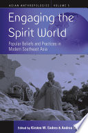 Engaging the spirit world : popular beliefs and practices in modern Southeast Asia /