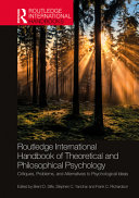 Routledge international handbook of theoretical and philosophical psychology : critiques, problems, and alternatives to psychological ideas /