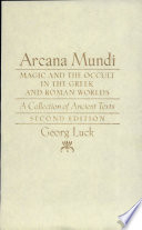 Arcana mundi : magic and the occult in the Greek and Roman worlds : a collection of ancient texts /