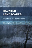 Haunted landscapes : super-nature and the environment /