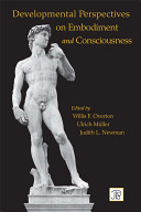 Developmental perspectives on embodiment and consciousness /