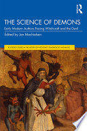 The science of demons : early modern authors facing witchcraft and the devil /